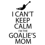 I Can t Keep Calm I m Goalie Mom